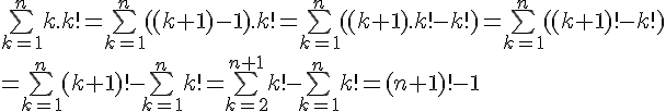 \Large{\bigsum_{k=1}^{n}k.k!=\bigsum_{k=1}^{n}((k+1)-1).k!=\bigsum_{k=1}^{n}((k+1).k!-k!)=\bigsum_{k=1}^{n}((k+1)!-k!)\\ =\bigsum_{k=1}^{n}(k+1)!-\bigsum_{k=1}^{n}k!=\bigsum_{k=2}^{n+1}k!-\bigsum_{k=1}^{n}k!=(n+1)!-1}